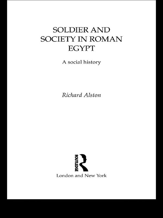 Soldier and Society in Roman Egypt