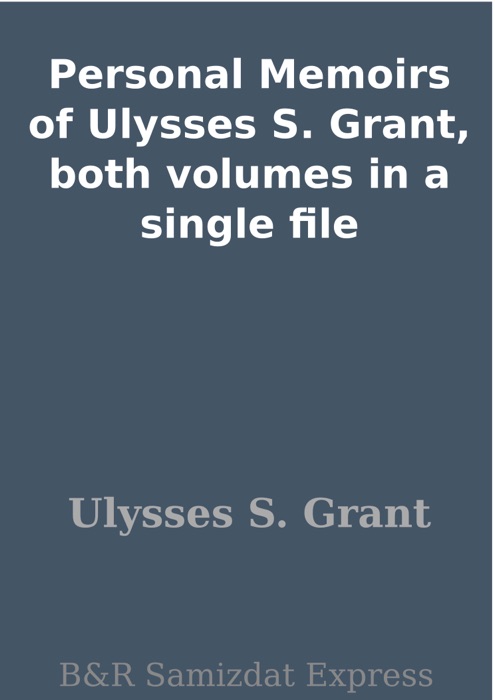 Personal Memoirs of Ulysses S. Grant, both volumes in a single file