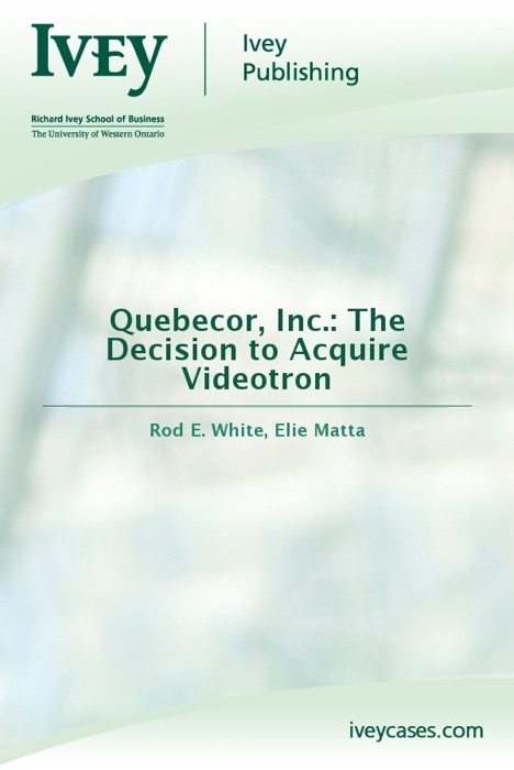 Quebecor, Inc.: The Decision to Acquire Videotron