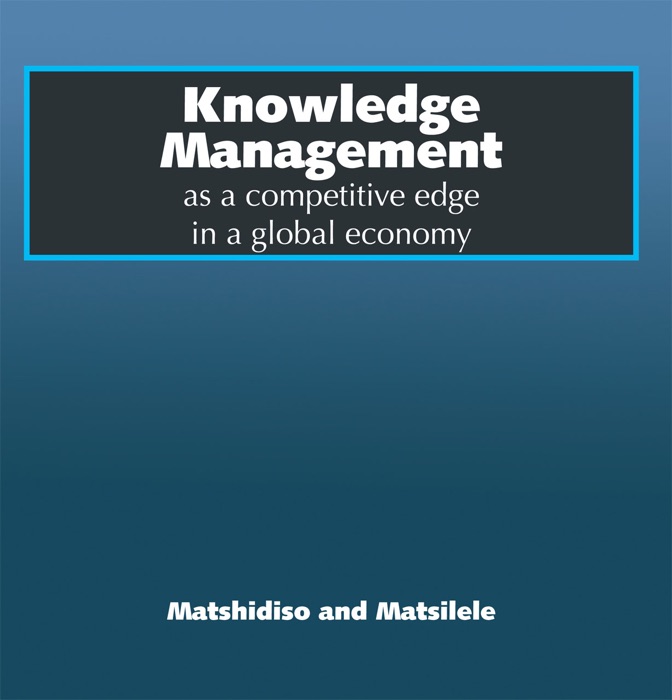 Knowledge Management As A Competitive Edge In A Global Economy