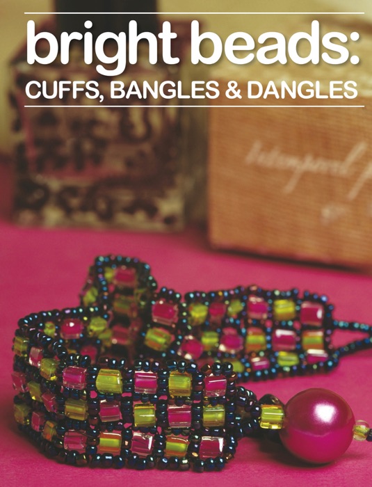 Bright Beads: Cuffs, Bangles & Dangles