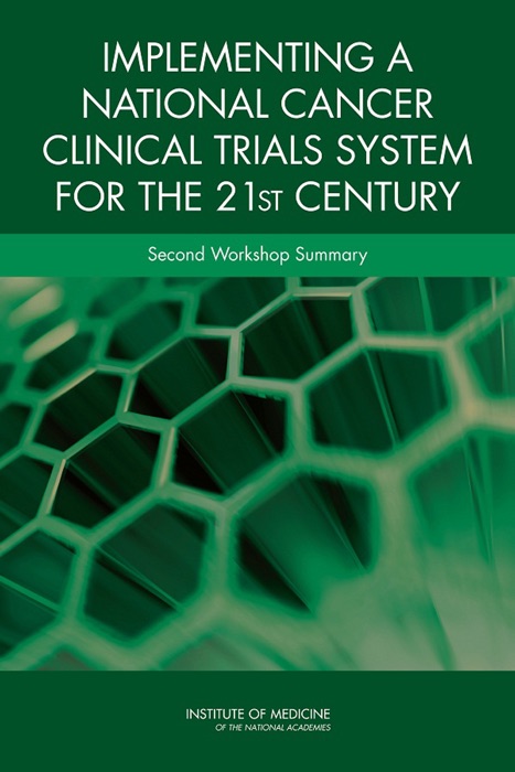 Implementing a National Cancer Clinical Trials System for the 21st Century