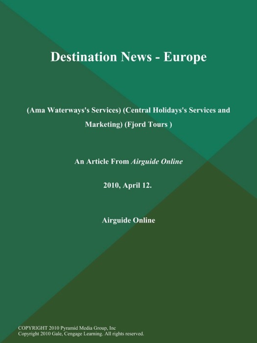Destination News - Europe (Ama Waterways's Services) (Central Holidays's Services and Marketing) (Fjord to urs )