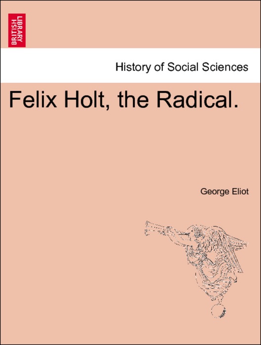 Felix Holt, the Radical. VOL. III
