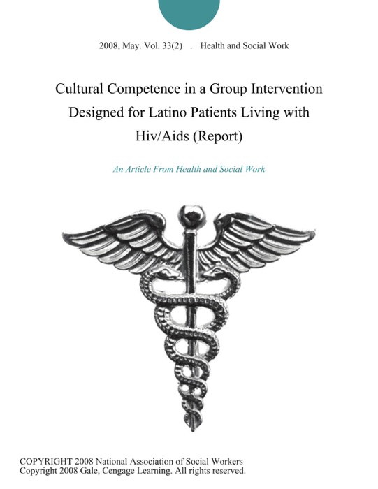 Cultural Competence in a Group Intervention Designed for Latino Patients Living with Hiv/Aids (Report)