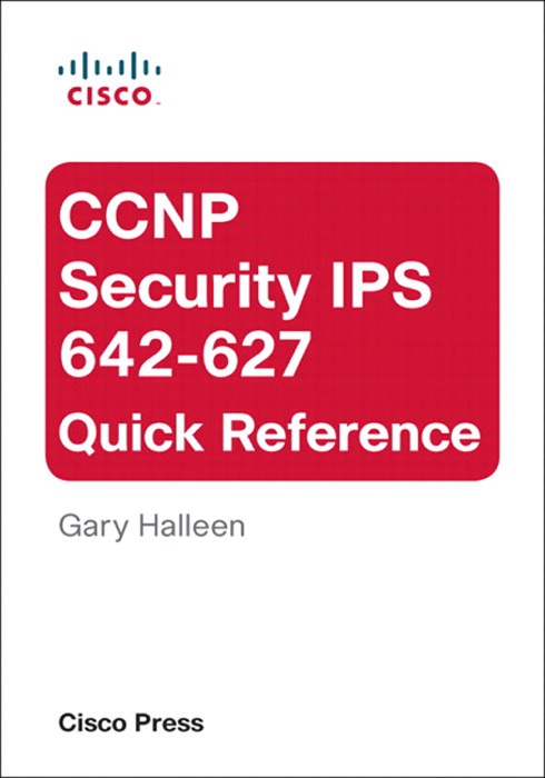 CCNP Security IPS 642-627 Quick Reference, 2/e