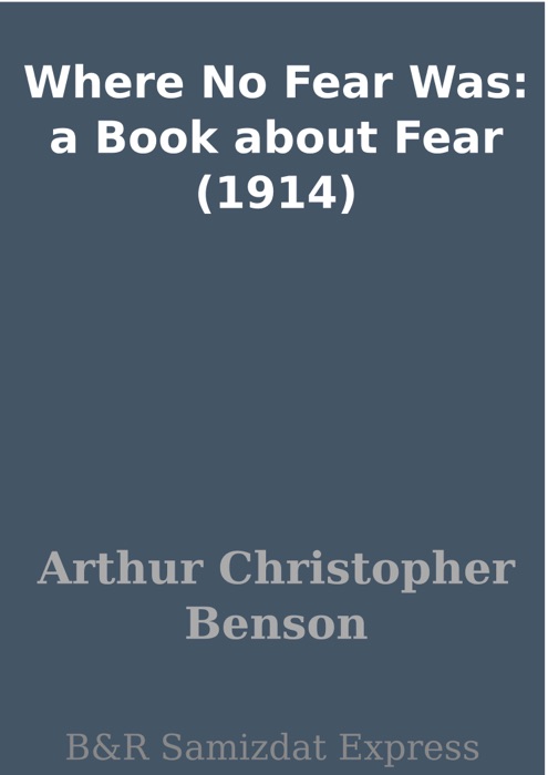 Where No Fear Was: a Book about Fear (1914)