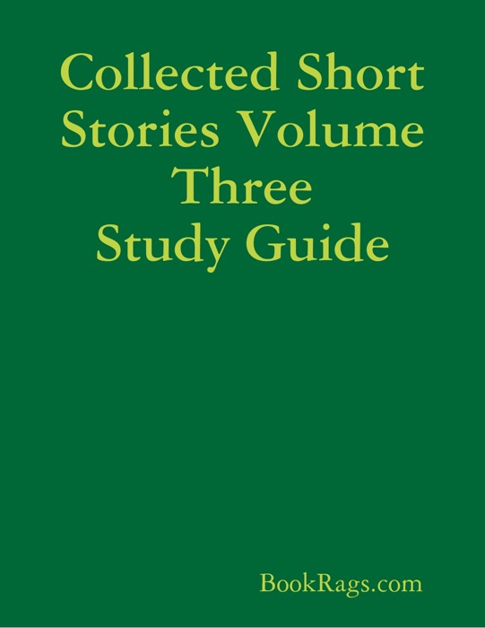 Collected Short Stories Volume Three Study Guide