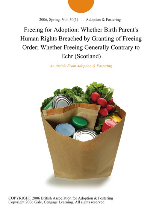 Freeing for Adoption: Whether Birth Parent's Human Rights Breached by Granting of Freeing Order; Whether Freeing Generally Contrary to Echr (Scotland)
