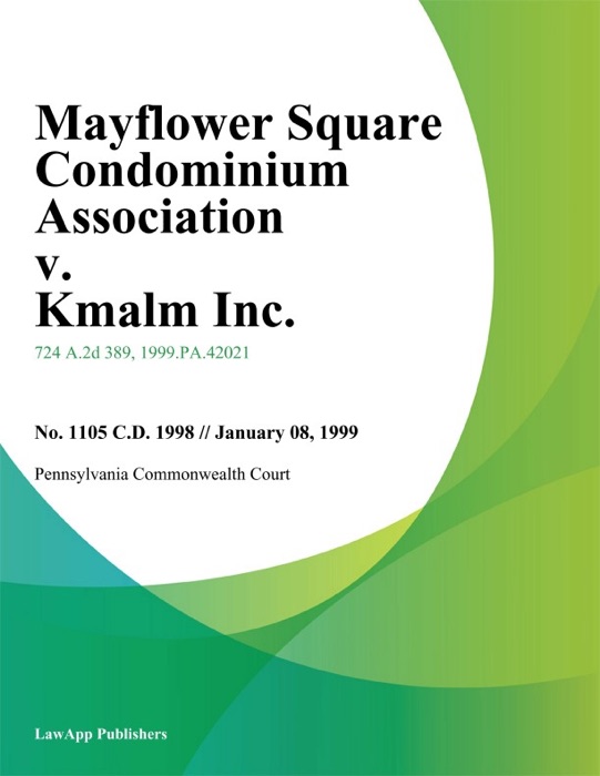 Mayflower Square Condominium Association v. Kmalm Inc.