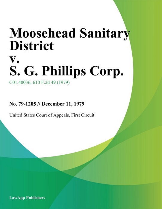 Moosehead Sanitary District v. S. G. Phillips Corp.