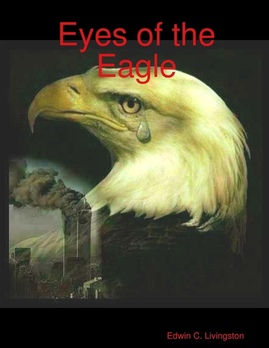 [DOWNLOAD] ~ Eyes of the Eagle  by Edwin C. Livingston ~ Book PDF Kindle ePub Free