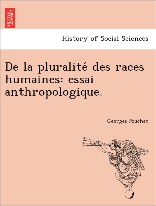 De la pluralité des races humaines: essai anthropologique.