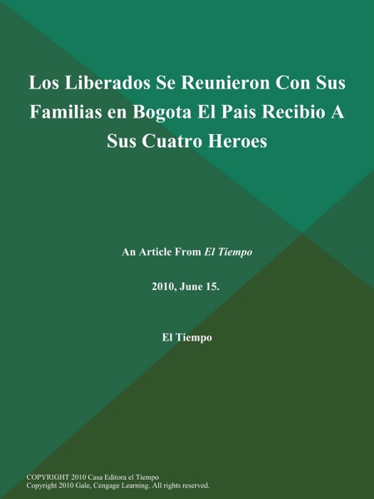 Los Liberados Se Reunieron Con Sus Familias en Bogota El Pais Recibio A Sus Cuatro Heroes