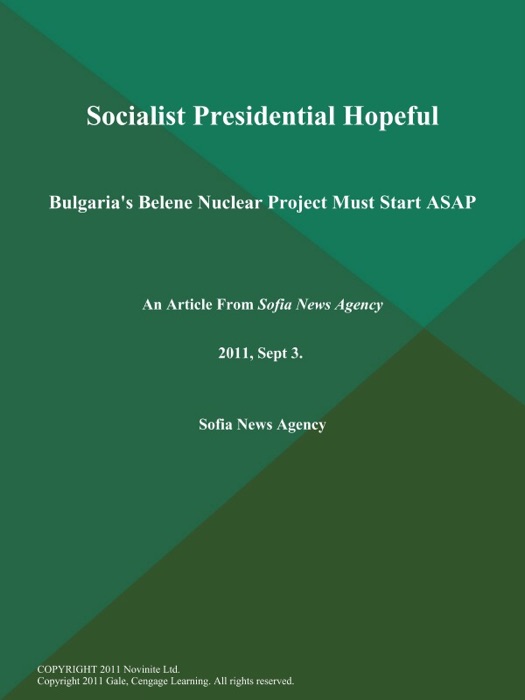 Socialist Presidential Hopeful: Bulgaria's Belene Nuclear Project Must Start ASAP