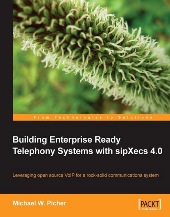 Building Enterprise Ready Telephony Systems With sipXecs 4.0