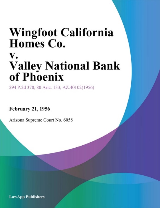 Wingfoot California Homes Co. v. Valley National Bank of Phoenix