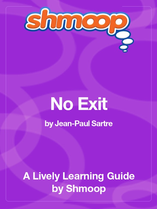 No Exit: Shmoop Learning Guide