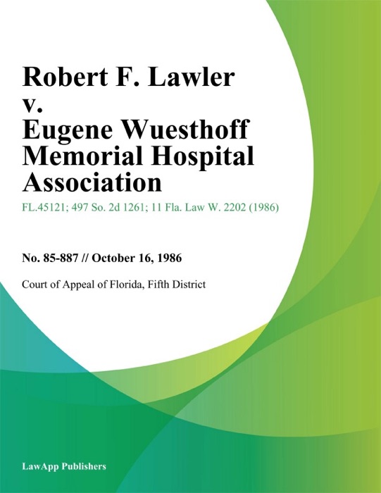 Robert F. Lawler v. Eugene Wuesthoff Memorial Hospital Association