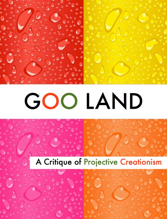 Goo Land: A Critique of Projective Creationism