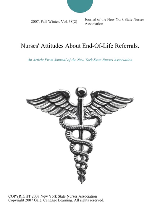 Nurses' Attitudes About End-Of-Life Referrals.