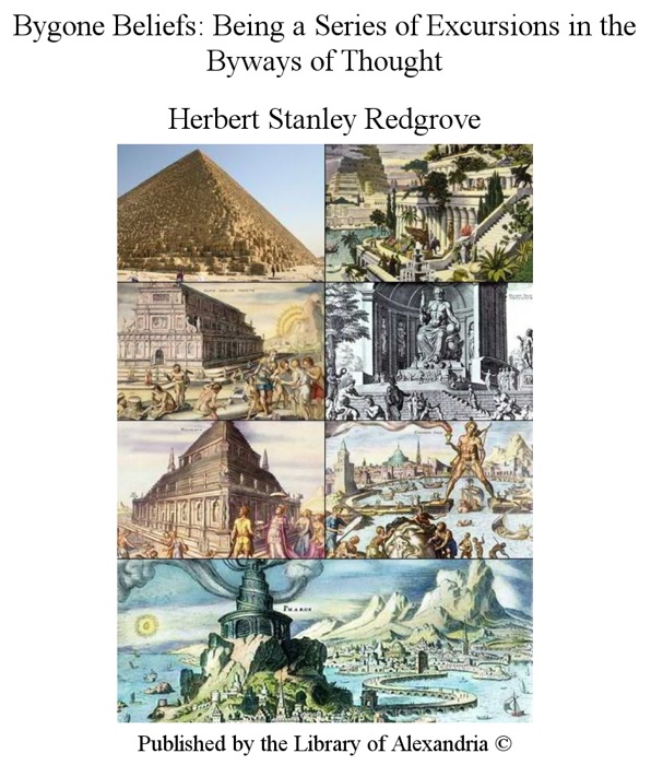 Bygone Beliefs: Being a Series of Excursions In the Byways of Thought