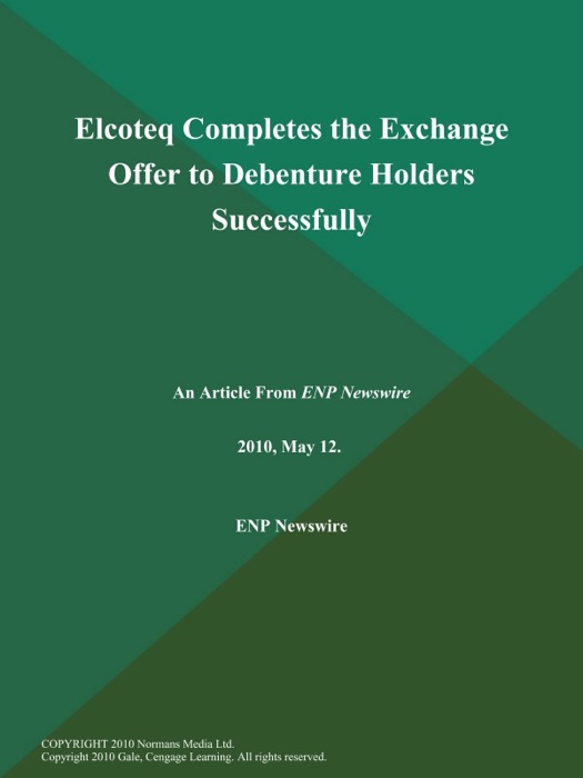 Elcoteq Completes the Exchange Offer to Debenture Holders Successfully