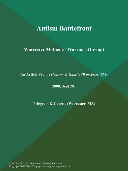 Autism Battlefront; Worcester Mother a `Warrior' (Living)