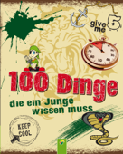 100 Dinge, die ein Junge wissen muss - Philip Kiefer & Schwager & Steinlein Verlag