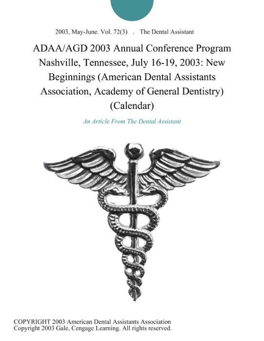 ADAA/AGD 2003 Annual Conference Program Nashville, Tennessee, July 16-19, 2003: New Beginnings (American Dental Assistants Association, Academy of General Dentistry) (Calendar)