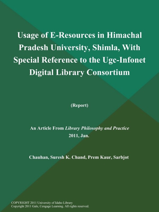 Usage of E-Resources in Himachal Pradesh University, Shimla, With Special Reference to the Ugc-Infonet Digital Library Consortium (Report)
