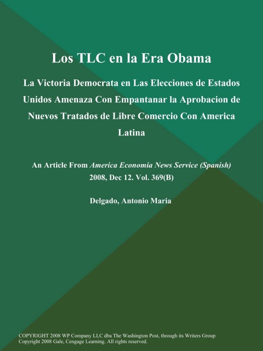 Los TLC en la Era Obama: La Victoria Democrata en Las Elecciones de Estados Unidos Amenaza Con Empantanar la Aprobacion de Nuevos Tratados de Libre Comercio Con America Latina