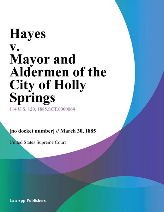 Hayes v. Mayor and Aldermen of the City of Holly Springs
