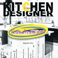 Valentin Tinc - Kitchen Designer: Your Dream Job! artwork