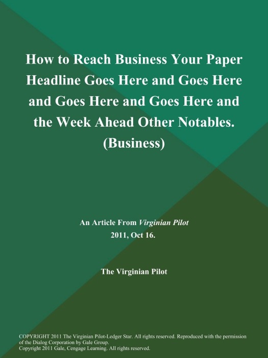 How to Reach Business Your Paper Headline Goes Here and Goes Here and Goes Here and Goes Here and the Week Ahead Other Notables (Business)