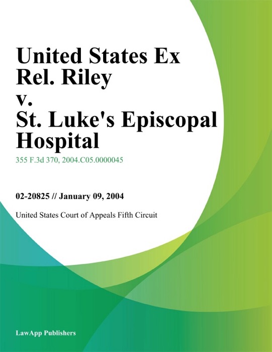 United States Ex Rel. Riley v. St. Lukes Episcopal Hospital