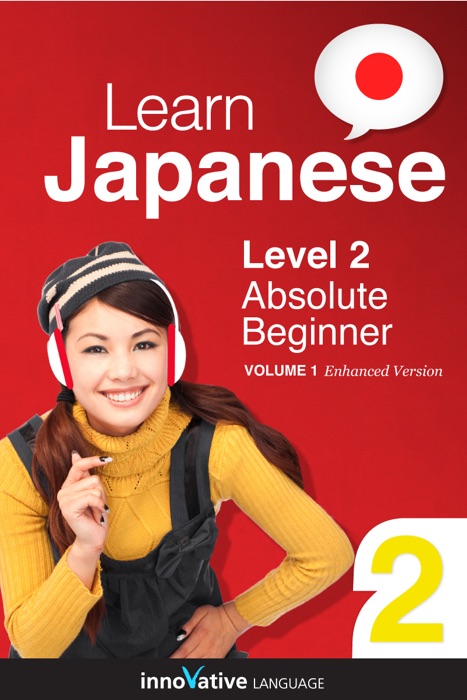 Learn Japanese - Level 2: Absolute Beginner Japanese (Enhanced Version)