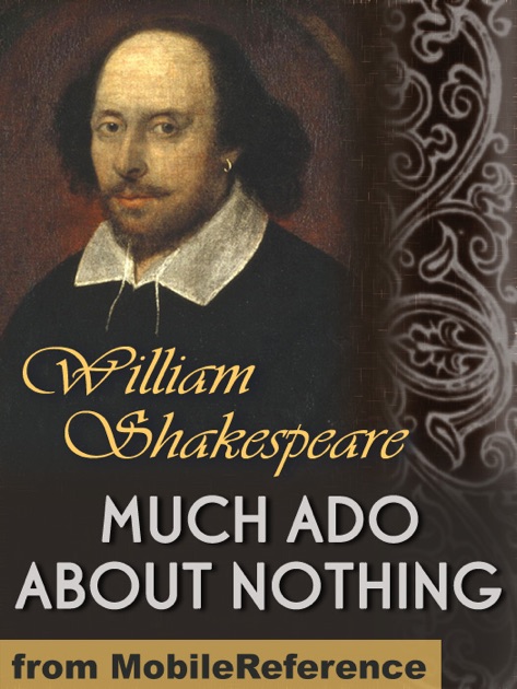 essays on much ado about nothing william shakespeare Much ado about nothing: much ado about nothing, comedy in five acts by william shakespeare, written probably in 1598–99 and printed in a quarto edition from the author’s own manuscript in 1600. essays on much ado about nothing william shakespeare Much ado about nothing: much ado about nothing, comedy in five acts by william shakespeare, written probably in 1598–99 and printed in a quarto edition from the author’s own manuscript in 1600.