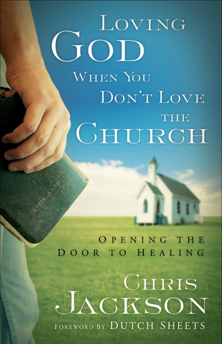 Loving God When You Don't Love the Church