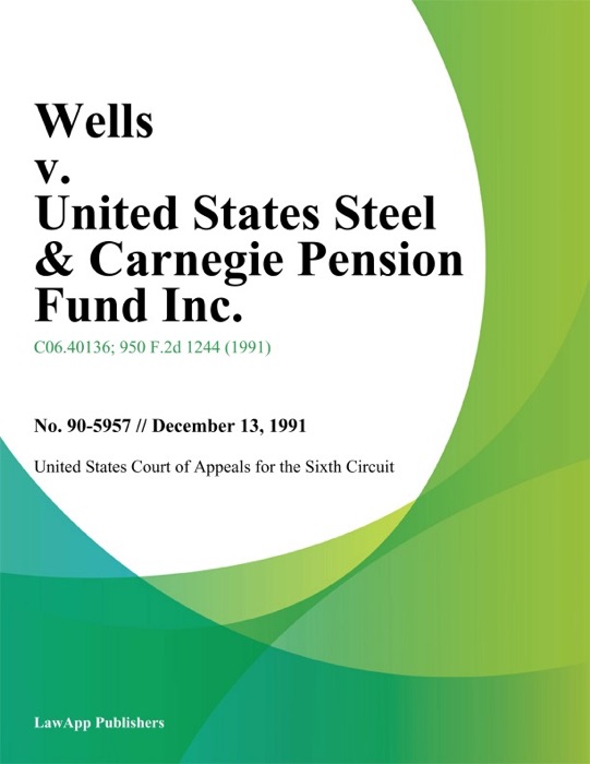 Wells v. United States Steel & Carnegie Pension Fund Inc.