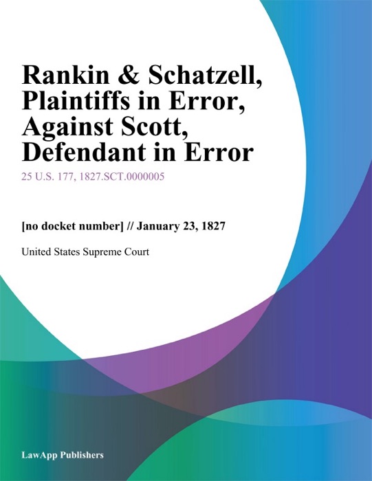 Rankin & Schatzell, Plaintiffs in Error, Against Scott, Defendant in Error