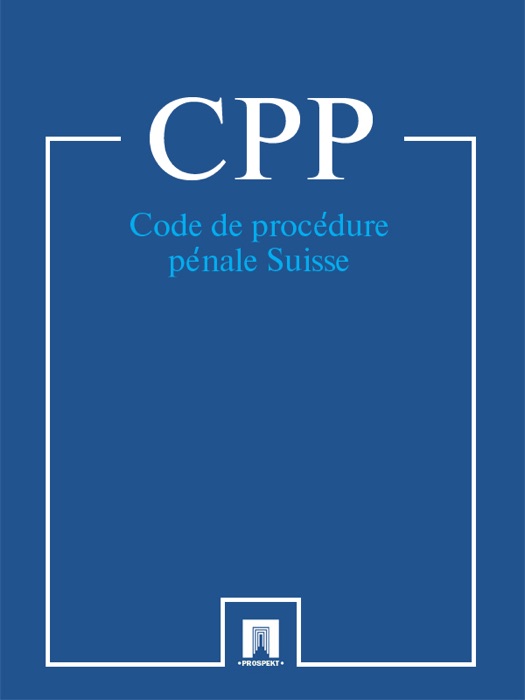 Code de procédure pénale Suisse - CPP