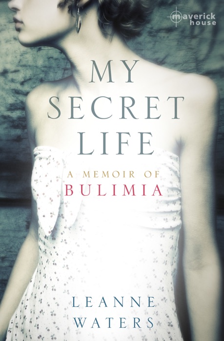 My Secret Life: A Memoir of Bulimia