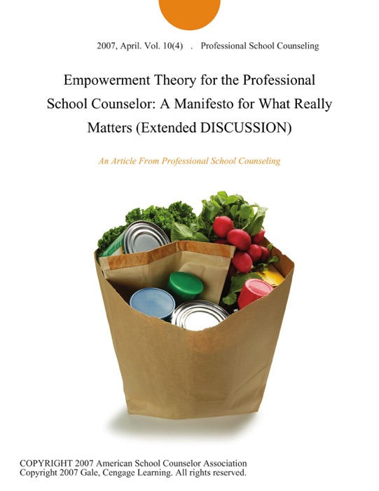 Empowerment Theory for the Professional School Counselor: A Manifesto for What Really Matters (Extended DISCUSSION)