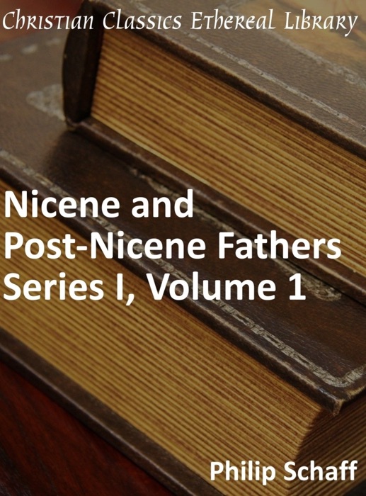 Nicene and Post-Nicene Fathers, Series 1, Volume 1