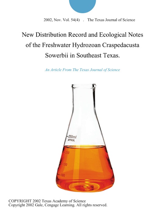 New Distribution Record and Ecological Notes of the Freshwater Hydrozoan Craspedacusta Sowerbii in Southeast Texas.