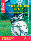 Was Kinder wissen wollen – Wann ist der Ball im Tor? - Ulrike Berger