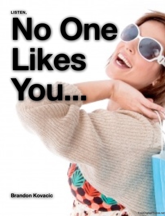 No One Likes You...