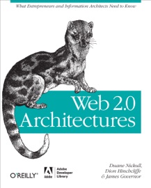 Web 2.0 Architectures - James Governor, Dion Hinchcliffe & Duane Nickull