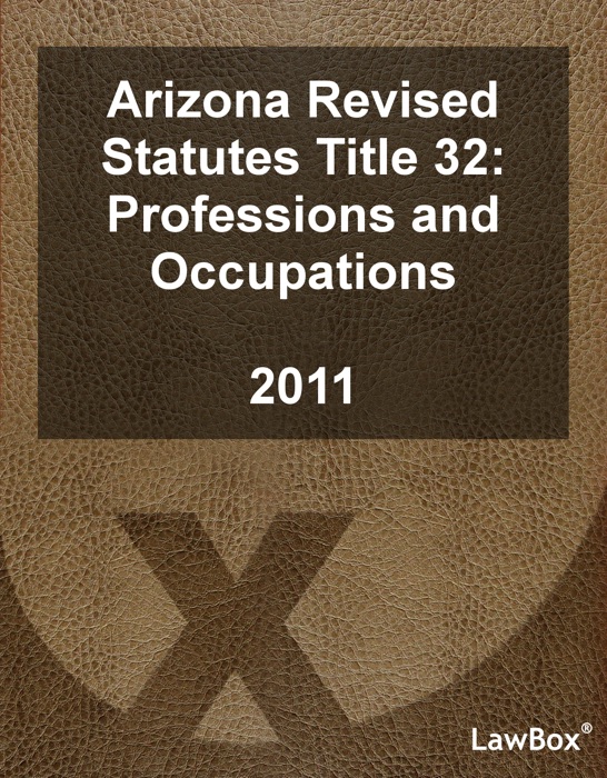 Arizona Revised Statutes Title 32 2011